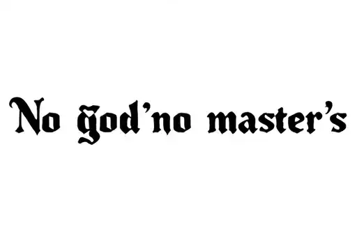 "No god's no master's " tattoo design idea