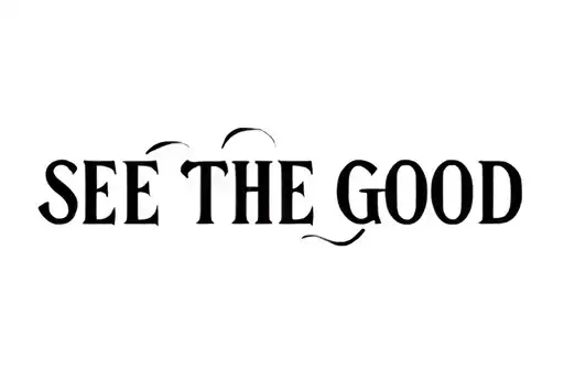 "SEE THE GOOD" tattoo design idea