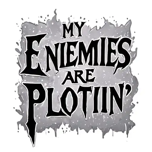"My Enemies are Plottin’" headstone tattoo design idea