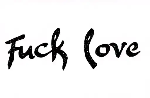 "Fuck love" tattoo design idea