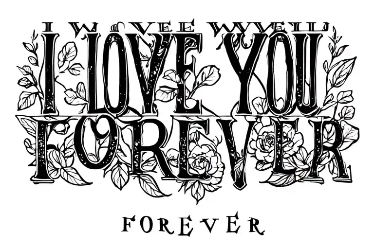 I will love you forever tattoo design idea