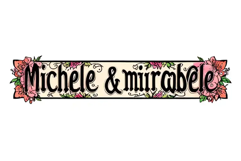 "Michelle & mirabelle" daughters names incorporated tattoo design idea
