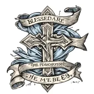 Cross with ""Blessed are the peacemakers" written on a draped blue sash.  Mat 5:9 written underneath tattoo design idea
