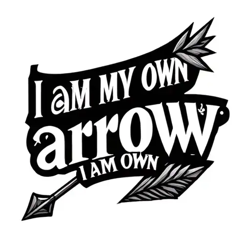 "I am my own arrow, I am my own" arrow design tattoo design idea