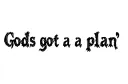 "Gods got a plan" tattoo design idea