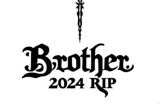 "Brother 2024
 RIP" tattoo design idea