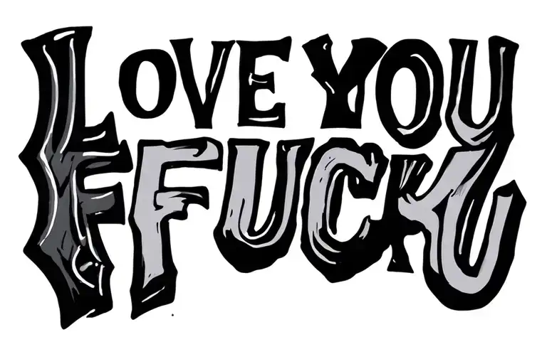 Love You Fuck You tattoo design idea