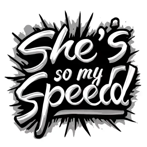 "She’s so my speed" text tattoo design idea