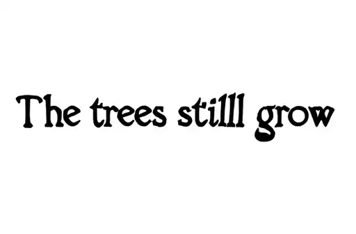 "The trees still grow" tattoo design idea