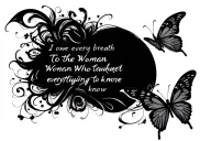 "I owe every breath to the woman who taught me everything I know" with a butterfly trail tattoo design idea