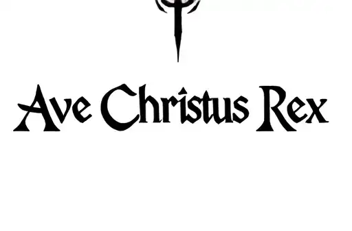 "Ave Christus Rex" tattoo design idea
