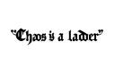 "Chaos is a ladder " tattoo design idea
