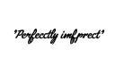 "Perfectly imperfect " tattoo design idea