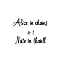 Alice in chains nutshell lyrics written in cursive with cybersigilism next to it tattoo design idea