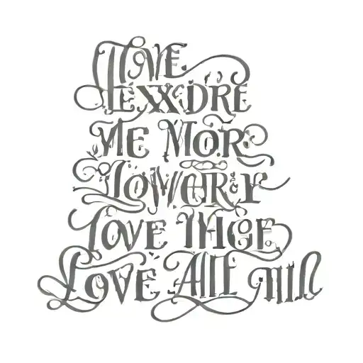 The inscription Alexandra love me more than all tattoo design idea