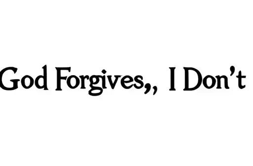 "God Forgives , I Don't " tattoo design idea