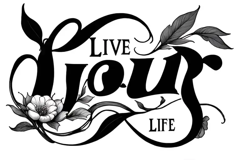 "Live your Life" text lang tattoo design idea