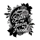 always my sister forever my friend  tattoo design idea