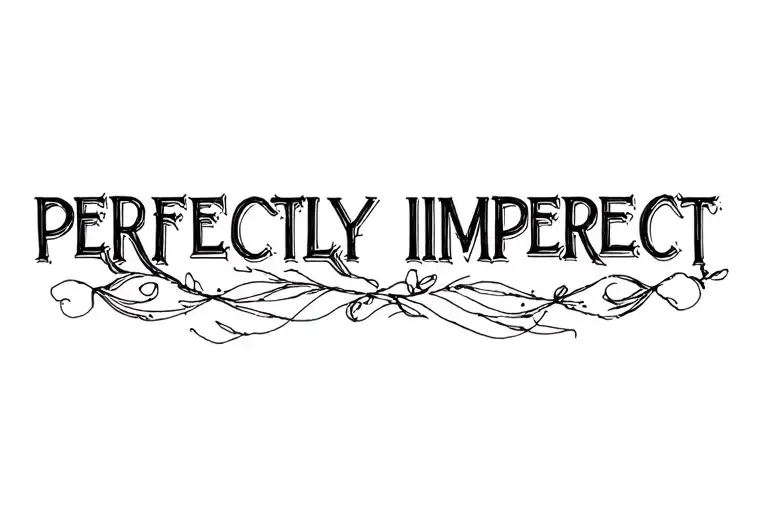 "PERFECTLY IMPERFECT" STITCHING tattoo design idea