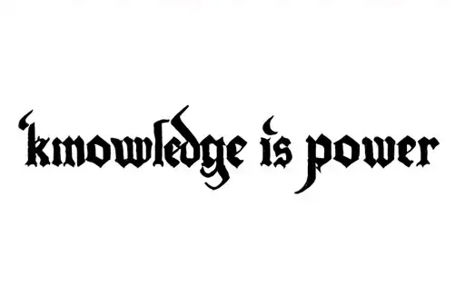 "knowledge is power" tattoo design idea
