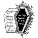 coffin saying And if you go, I wanna go with you And if you die, I wanna die with you tattoo design idea