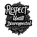 "Respect Untill Disrespected" Script tattoo design idea