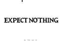 "Expect Nothing" tattoo design idea