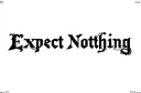 "Expect Nothing" tattoo design idea