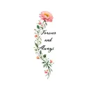 A long thin flower running down the spine that says "Forever and Always" tattoo design idea