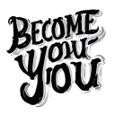 "become you" scripted lettering tattoo tattoo design idea