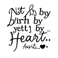 "Not by birth yet by Heart..." Aunt And Niece tattoo design idea