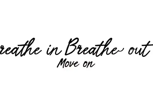"Breathe in Breathe out Move on" tattoo design idea