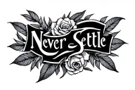 never settle tattoo design idea