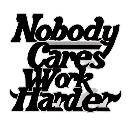 Nobody Cares Work Harder tattoo design idea