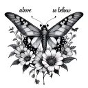 song lyrics "as above so below" maybe flowers and moths  tattoo design idea