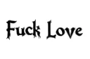 "Fuck Love" tattoo design idea