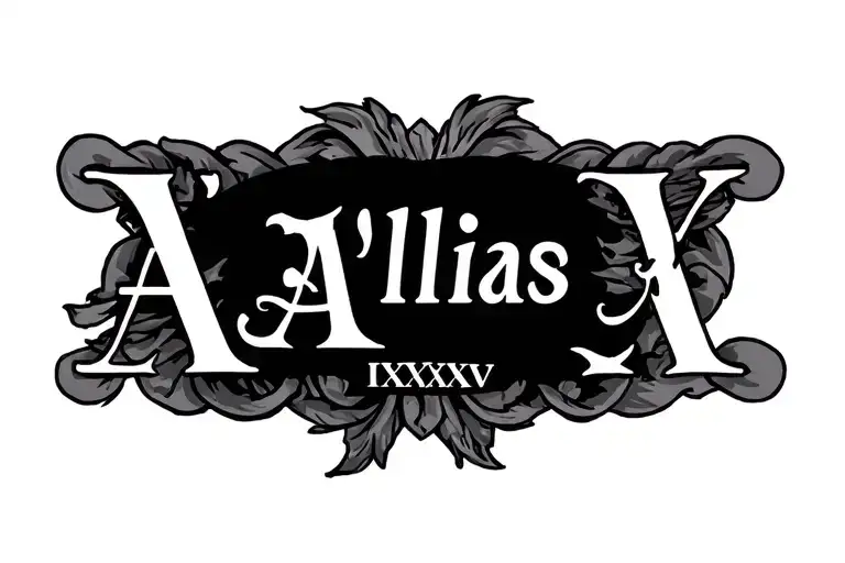 A tattoo with the name “A’llias” and the Roman numerals IIIXVIXXXV tattoo design idea