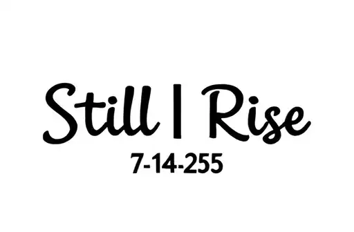 "Still I Rise 7-14-25" tattoo design idea
