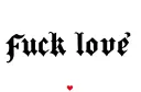 "Fuck love" tattoo design idea