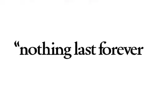 "nothing last forever" tattoo design idea