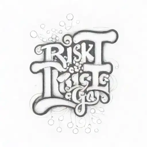 bubble letters of the phrase ' risk nothing gain nothing tattoo design idea
