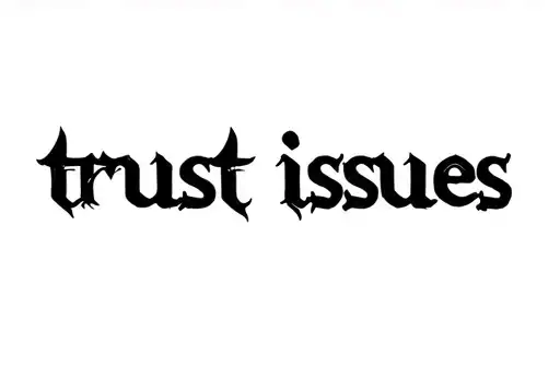 "trust issues" tattoo design idea