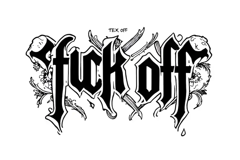 "fuck off" text tattoo design idea