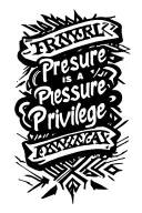 "Pressure Is A Privilege" Arrow style tattoo tattoo design idea