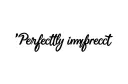 "Perfectly imperfect " tattoo design idea