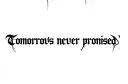 "Tomorrow's never promised" tattoo design idea
