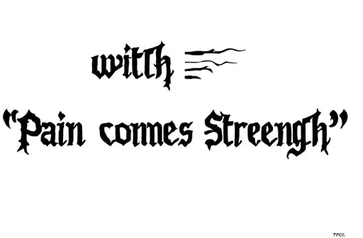"with PAIN comes STRENGTH 
" tattoo design idea