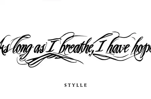 "As long as I breathe, I have hope." tattoo design idea