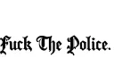 "Fuck The Police
" tattoo design idea