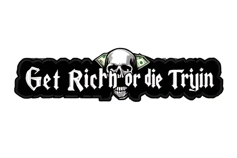 "Get rich or die tryin" skull and money tattoo design idea